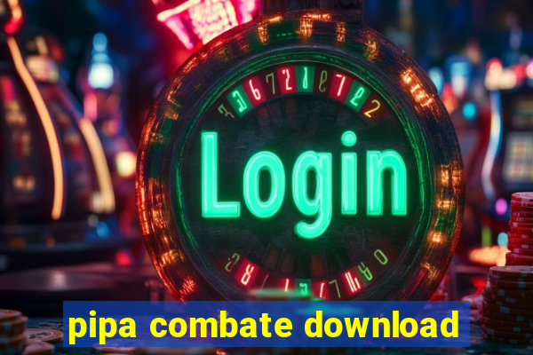 pipa combate download